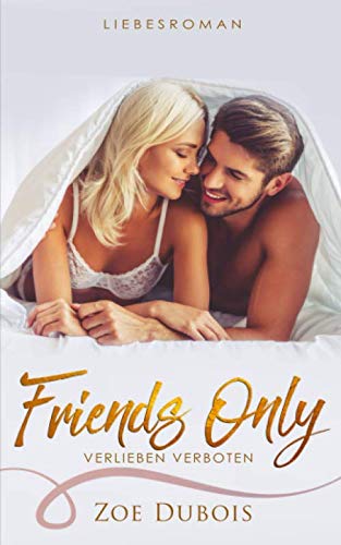 Friends Only - verlieben verboten New Adult