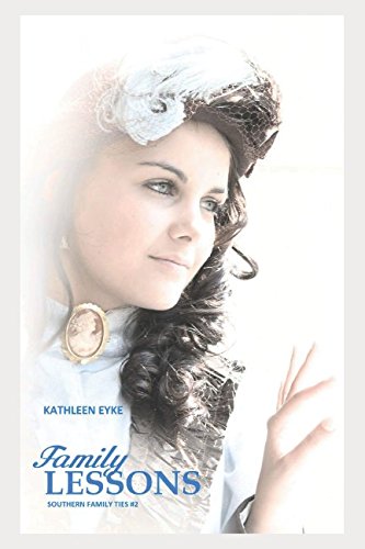 Family Lessons (Southern Family Ties, Band 2) Historical Fiction