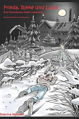 Frieda, Rieke und Luisa: Drei Freundinnen halten zusammen - Hochdeutsch book