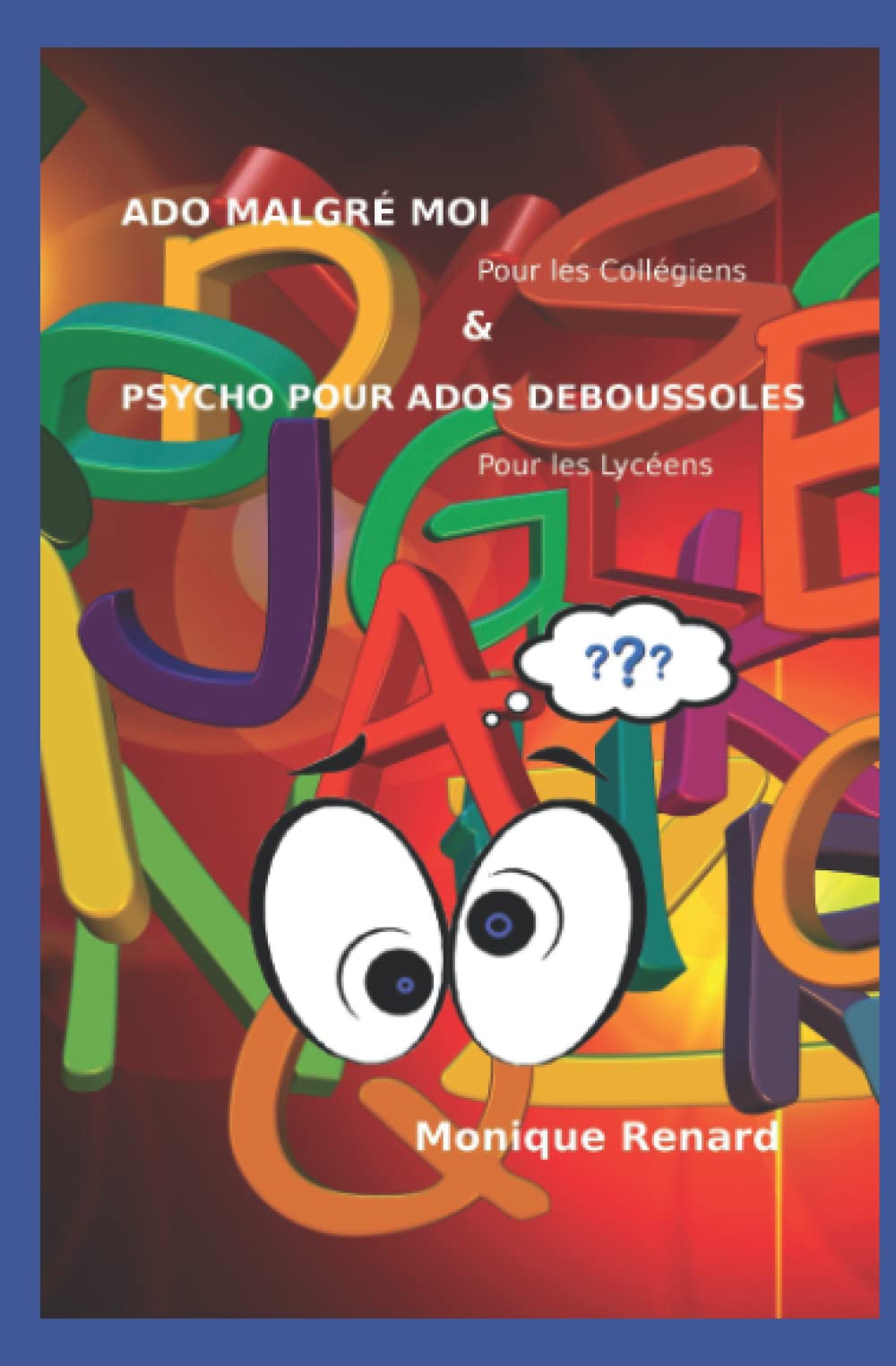 ADO MALGRÉ MOI Pour les Collégiens & PSYCHO POUR ADOS DÉBOUSSOLÉS Pour les Lycéens book