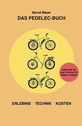Das Pedelec-Buch: Alles, was Sie zum Fahrrad 2.0 wissen müssen – Erlebnis, Technik, Kosten Leisure & Fun