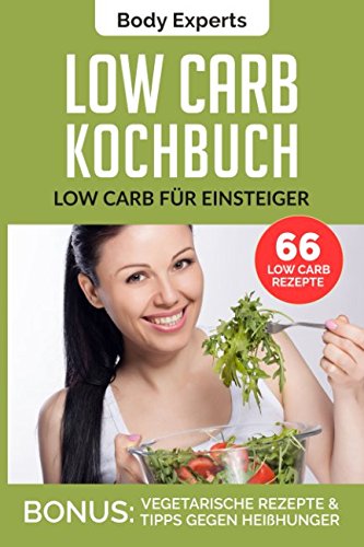 LOW CARB KOCHBUCH - LOW CARB FÜR EINSTEIGER: 66 Low Carb Rezepte, dauerhaft Abnehmen International