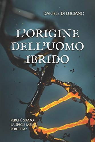 L'origine dell'uomo ibrido: Perché siamo la specie meno perfetta? Natural Sciences