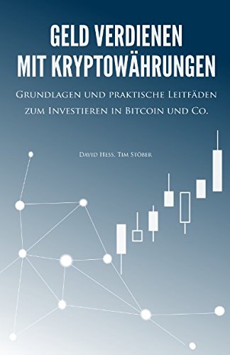 Geld verdienen mit Kryptowährungen: Grundlagen und praktische Leitfäden zum Investieren in Bitcoin und Co. Business, Finance & Career