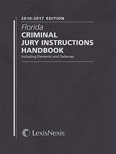 Florida Criminal Jury Instructions Handbook, 2016-2017 Edition Reference Books