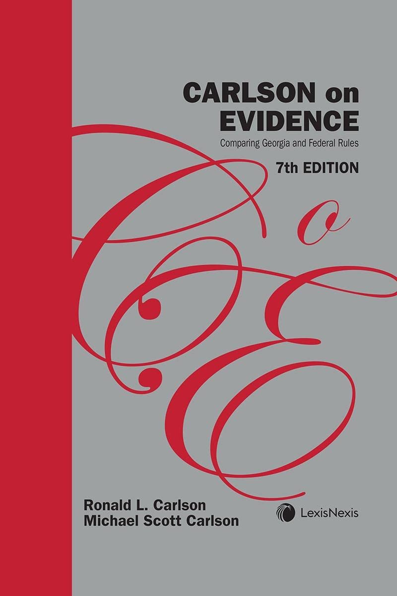 Carlson on Evidence: Comparing Georgia and Federal Rules 7th Edition Law