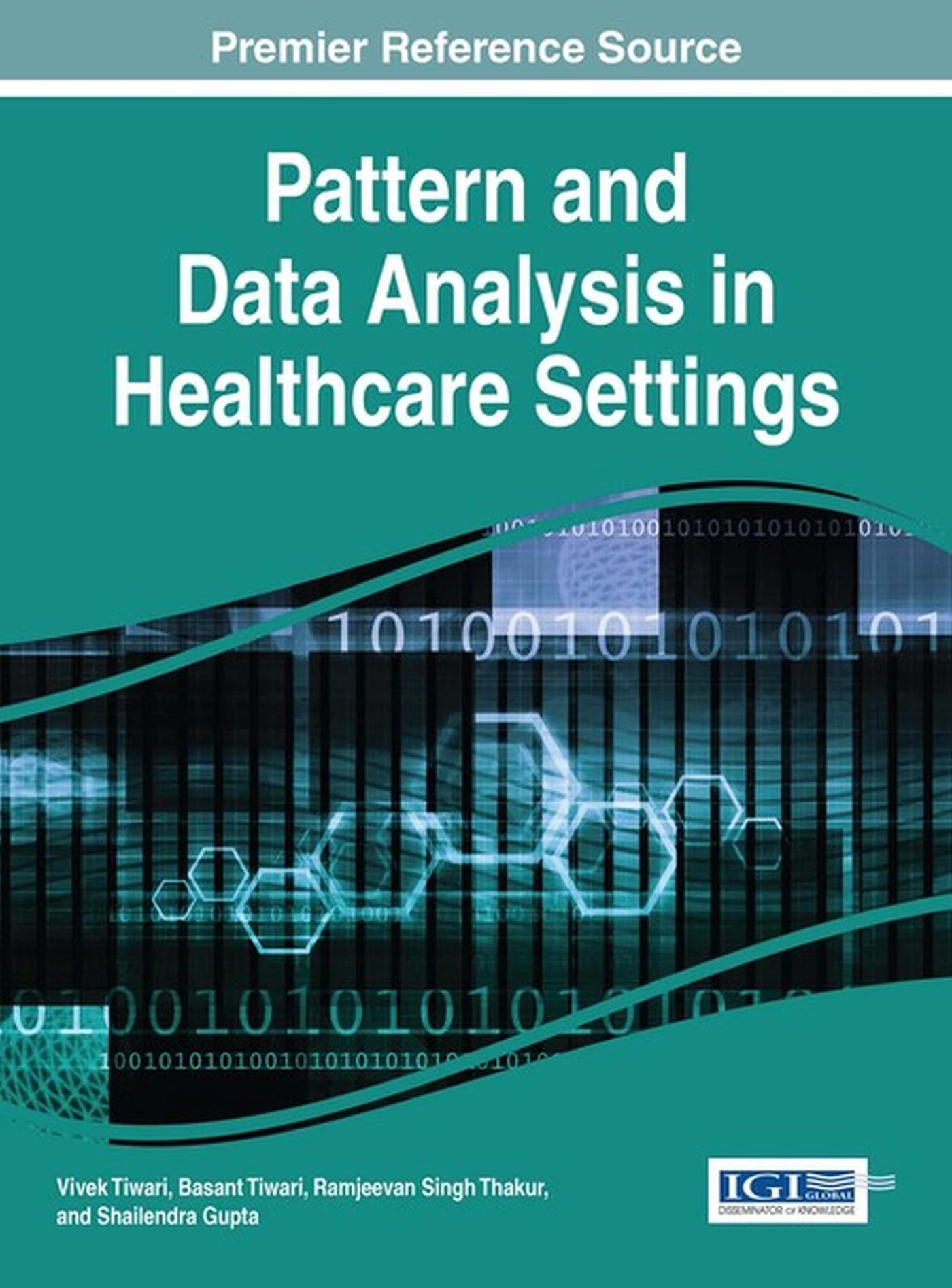 Pattern and Data Analysis in Healthcare Settings (Advances in Medical Technologies and Clinical Practice) Medicine