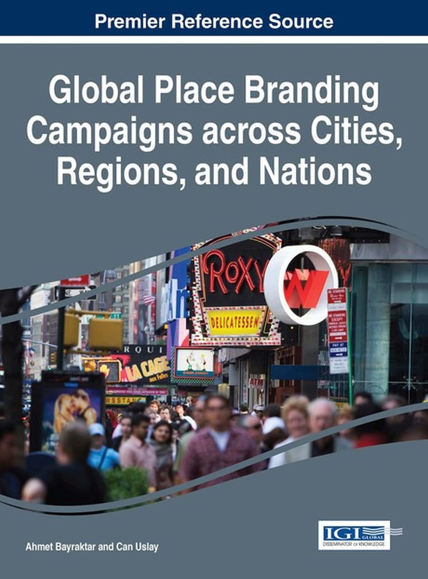 Global Place Branding Campaigns across Cities, Regions, and Nations (Advances in Hospitality, Tourism, and the Services Industry) Law