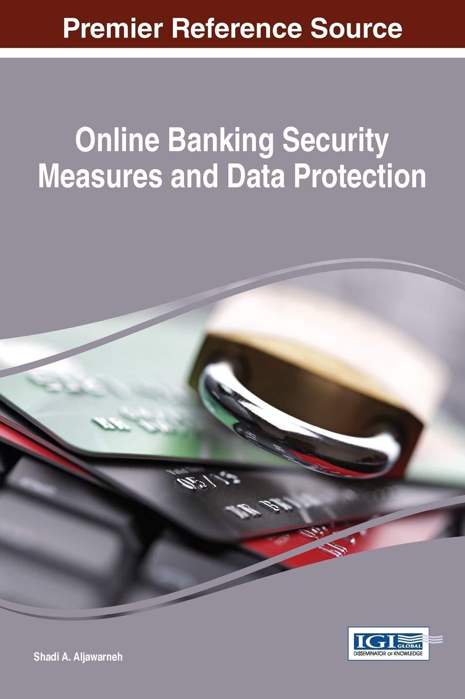 Online Banking Security Measures and Data Protection (Advances in Information Security, Privacy, and Ethics) Business, Finance & Career