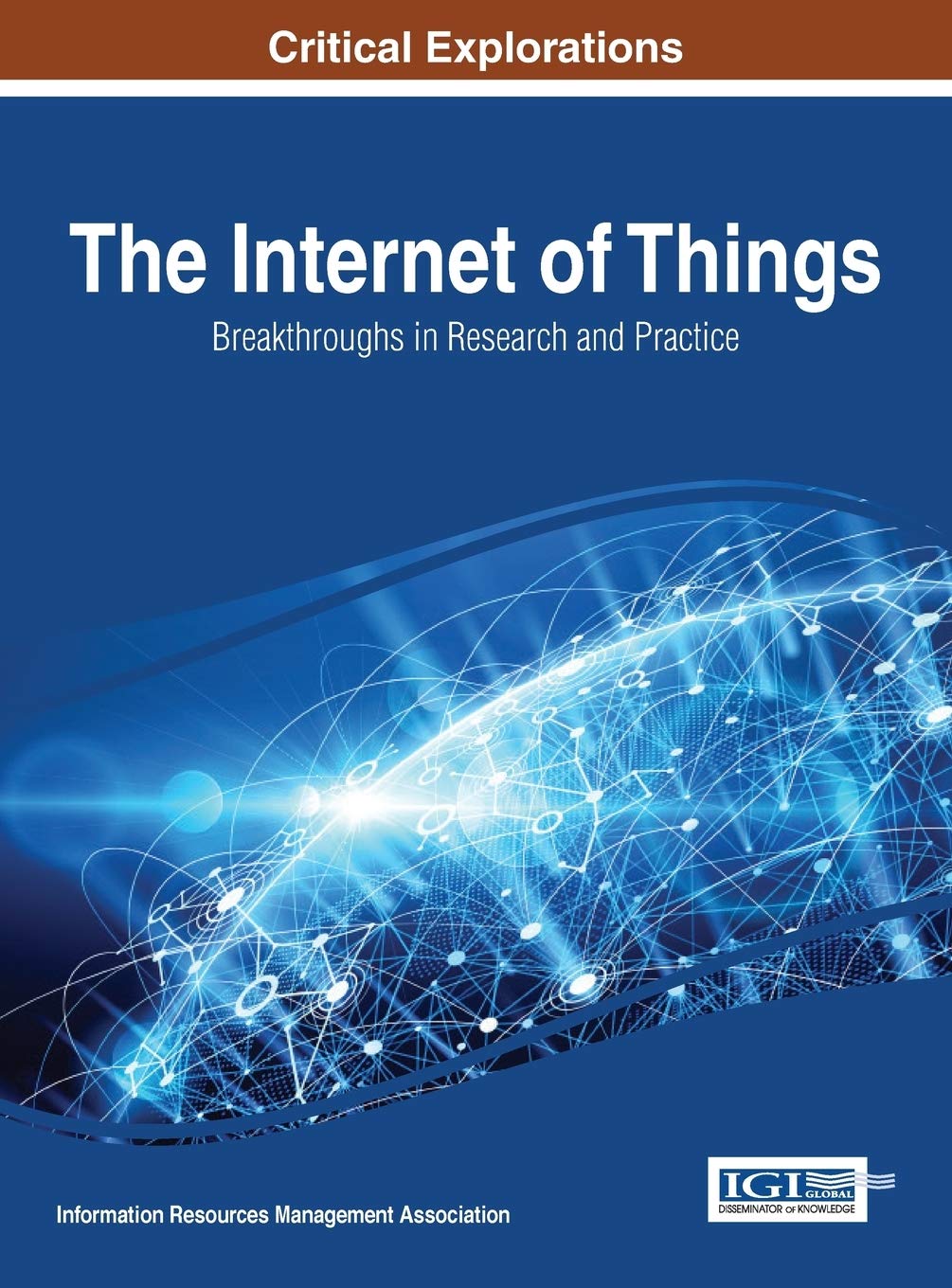 The Internet of Things: Breakthroughs in Research and Practice Computer Science