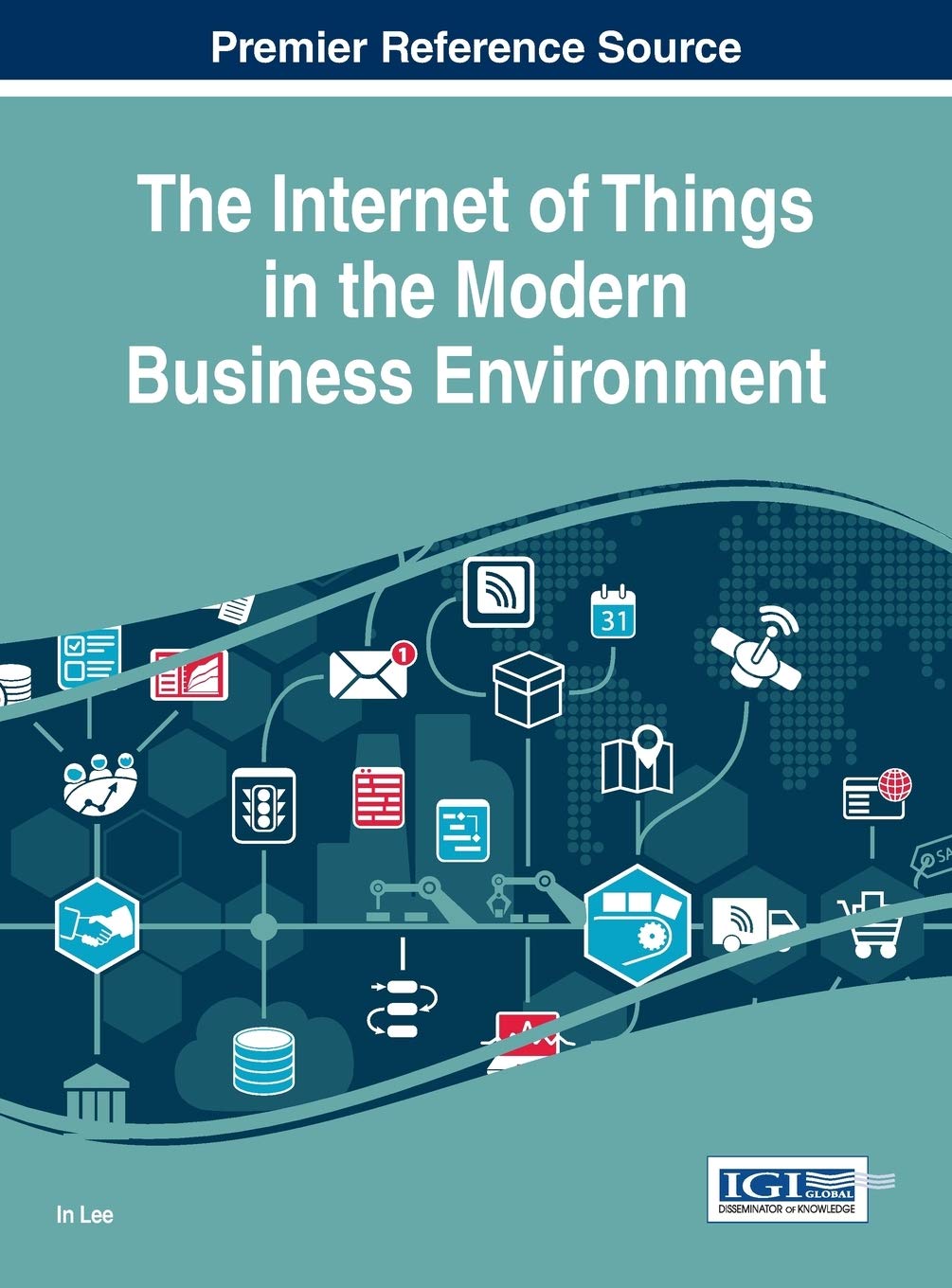 The Internet of Things in the Modern Business Environment book
