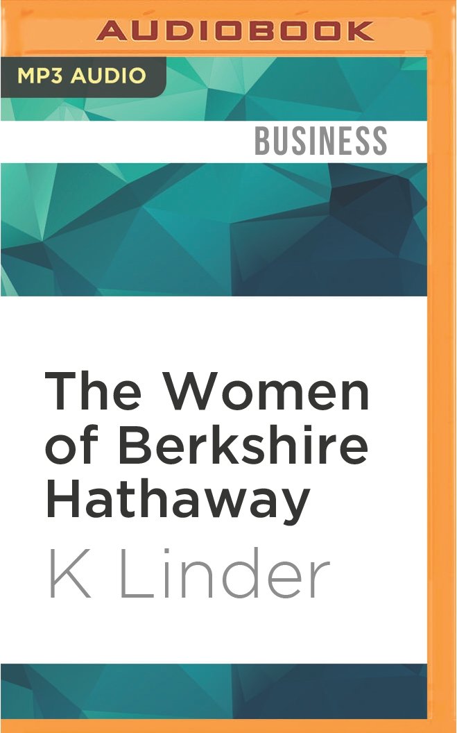 The Women of Berkshire Hathaway: Lessons from Warren Buffett's Female Ceos and Directors Business, Finance & Career