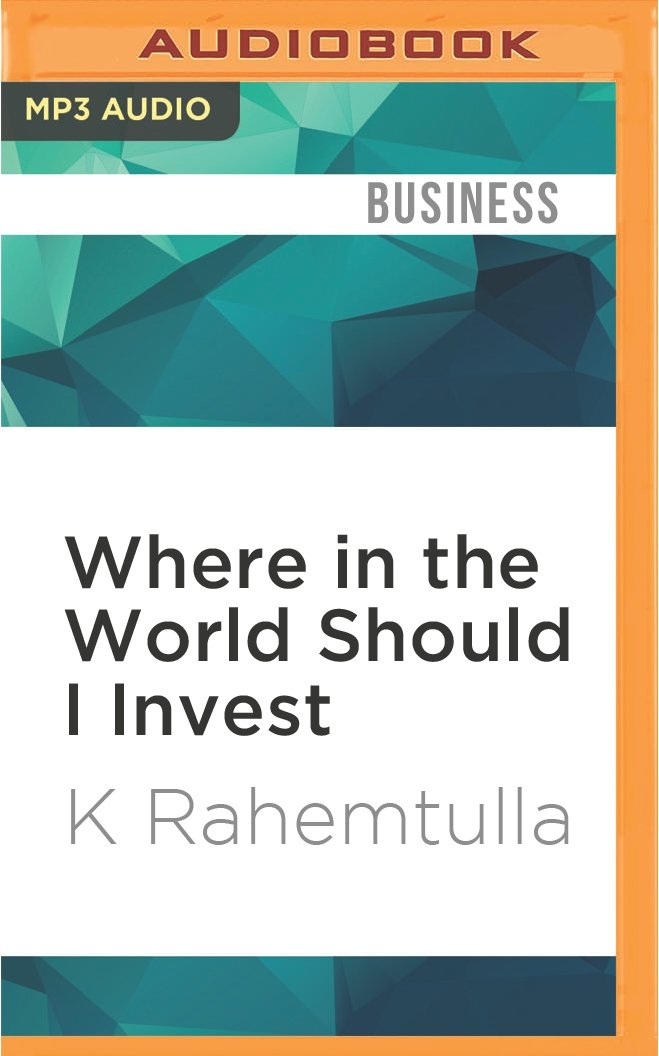 Where in the World Should I Invest: An Insider's Guide to Making Money Around the Globe Business, Finance & Career
