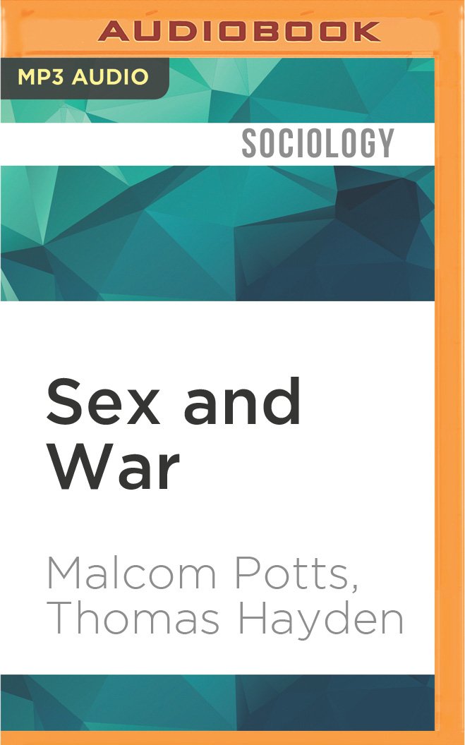Sex and War: How Biology Explains Warfare and Terrorism and Offers a Path to a Safer World Books