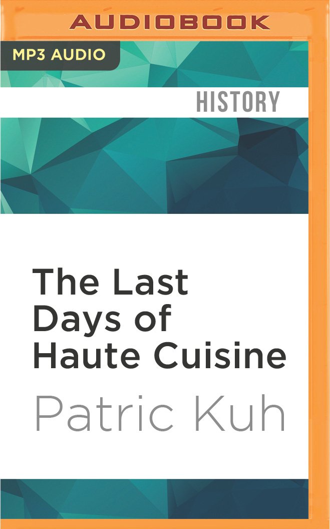 The Last Days of Haute Cuisine: The Coming of Age of American Restaurants Business, Finance & Career