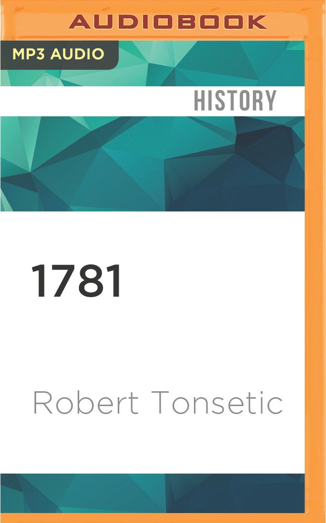 1781: The Decisive Year of the Revolutionary War Social Sciences