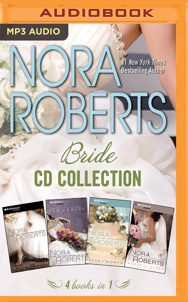 Nora Roberts Bride Collection: Vision in White / Bed of Roses / Savor the Moment / Happy Ever After Contemporary Romance