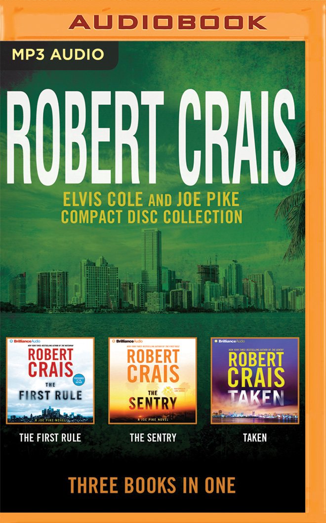 Robert Crais - Elvis Cole/Joe Pike Collection: Books 13-15: The First Rule, the Sentry, Taken Contemporary literature