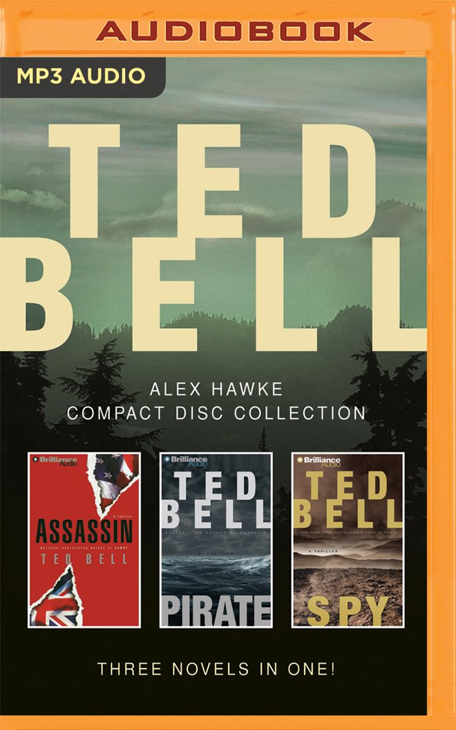 Ted Bell - Alex Hawke Series: Books 2-4: Assassin, Pirate, Spy Action & Adventure