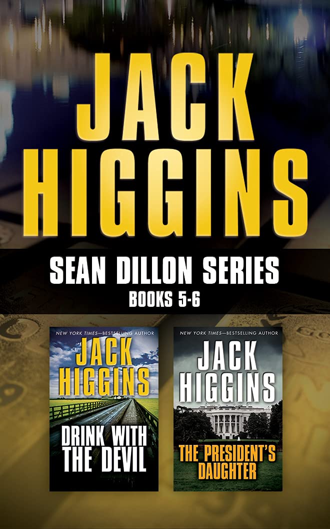 Jack Higgins - Sean Dillon Series: Books 5-6: Drink with the Devil, the President's Daughter Action & Adventure