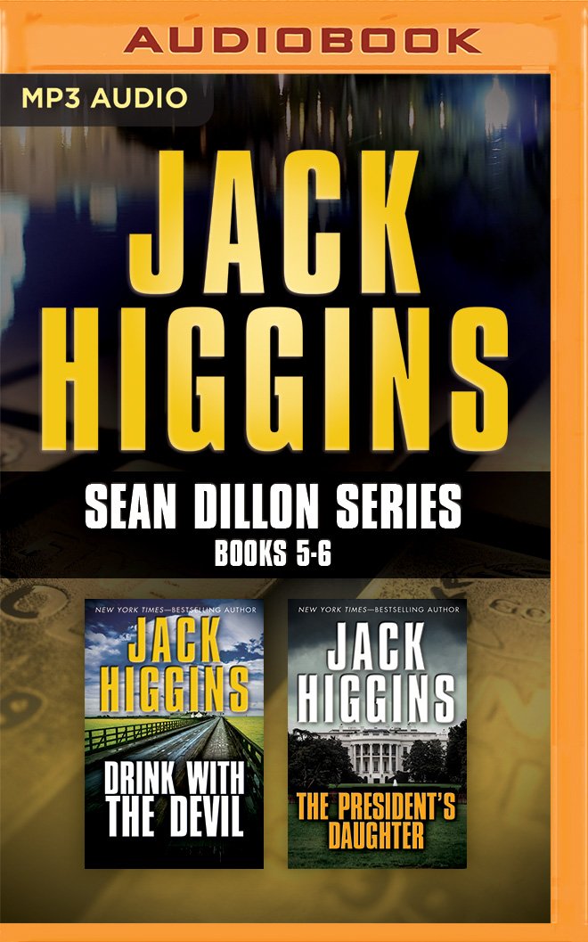 Jack Higgins - Sean Dillon Series: Books 5-6: Drink with the Devil, the President's Daughter Action & Adventure