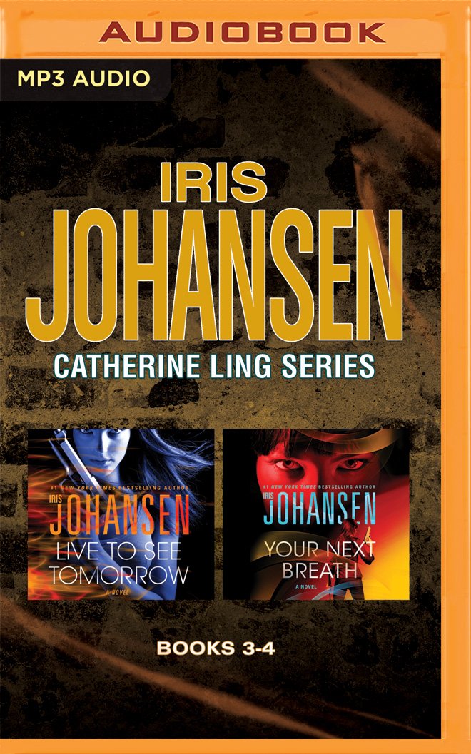 Iris Johansen - Catherine Ling Series: Books 3 & 4: Live to See Tomorrow & Your Next Breath Action & Adventure