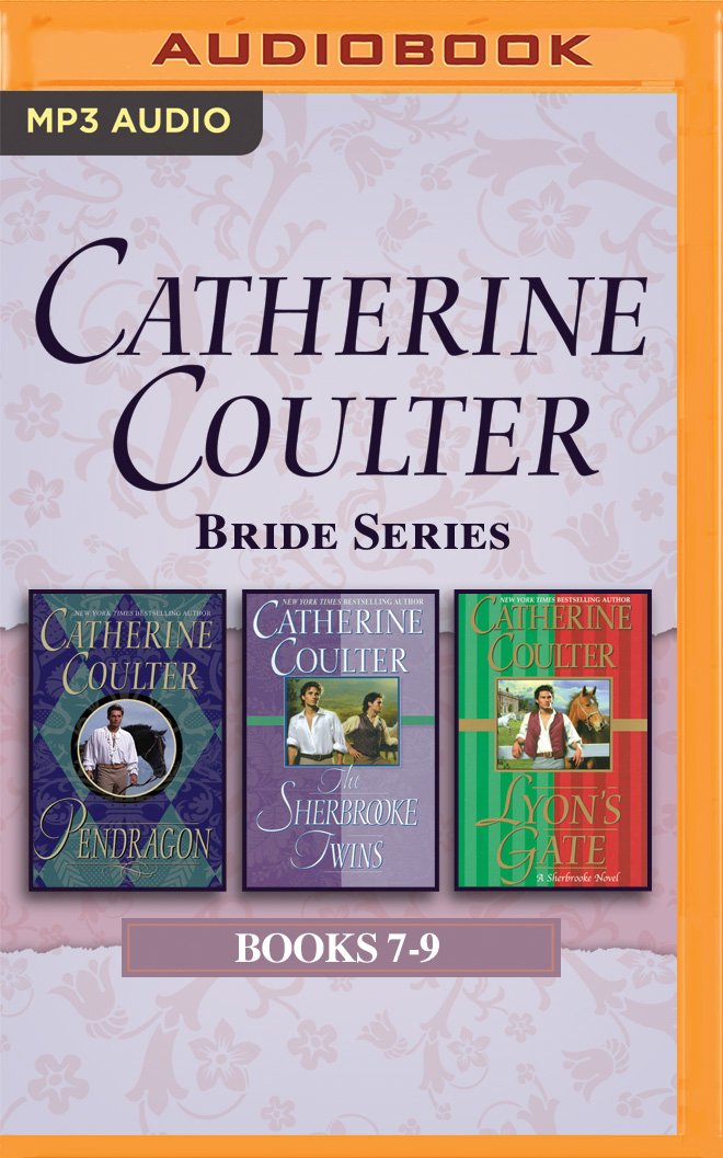 Catherine Coulter - Bride Series: Books 7-9: Pendragon, the Sherbrooke Twins, Lyon's Gate Historical Fiction
