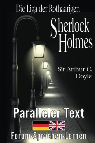 Die Liga der Rothaarigen - Ein Sherlock Holmes Abenteuer - Zweisprachig Deutsch Englisch - Mit nebeneinander angeordneten Übersetzung Detective & CSI