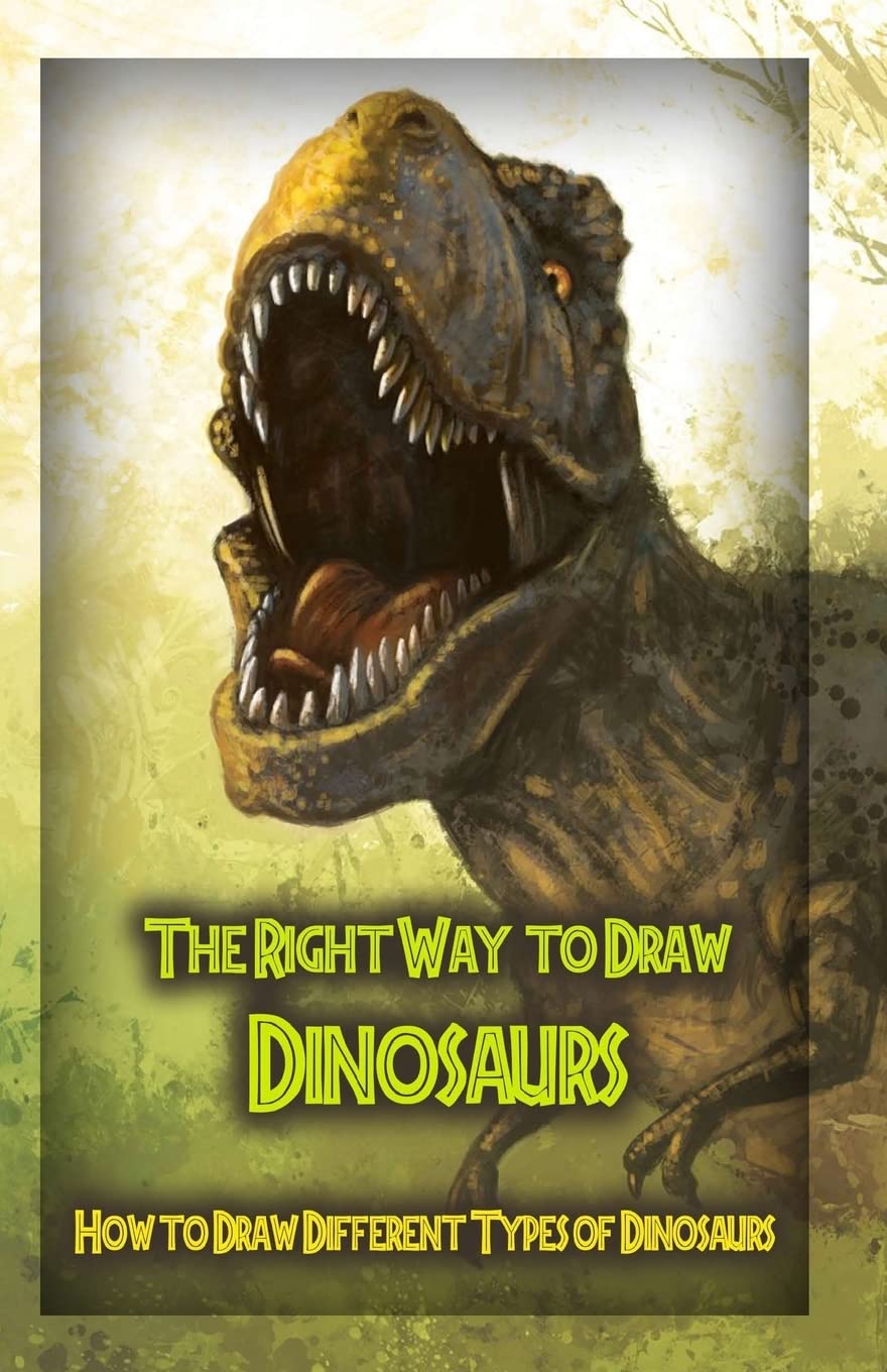 The Right Way to Draw Dinosaurs: How to Draw Different Types of Dinosaurs Film, Art & Culture