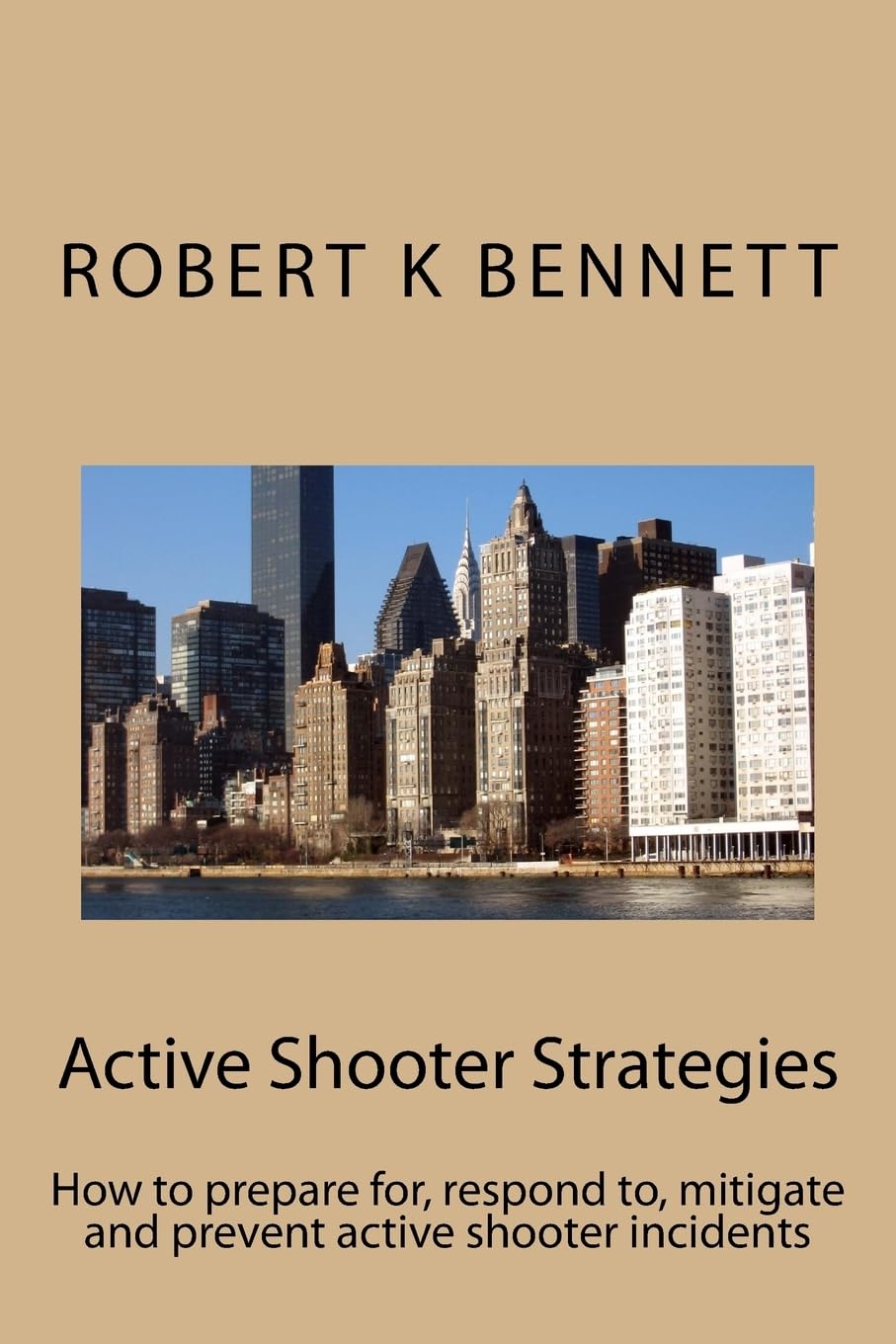 Active Shooter Strategies: How to prepare for, respond to, mitigate and prevent active shooter incidents Reference Books