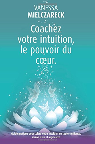Coachez votre intuition, le pouvoir du coeur Religion & Esotericism