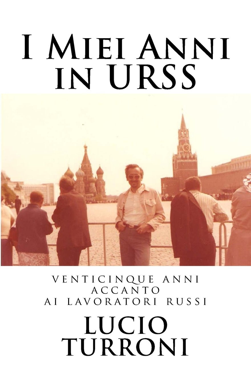 I Miei Anni In URSS: Venticinque anni accanto ai lavoratori russi Memories
