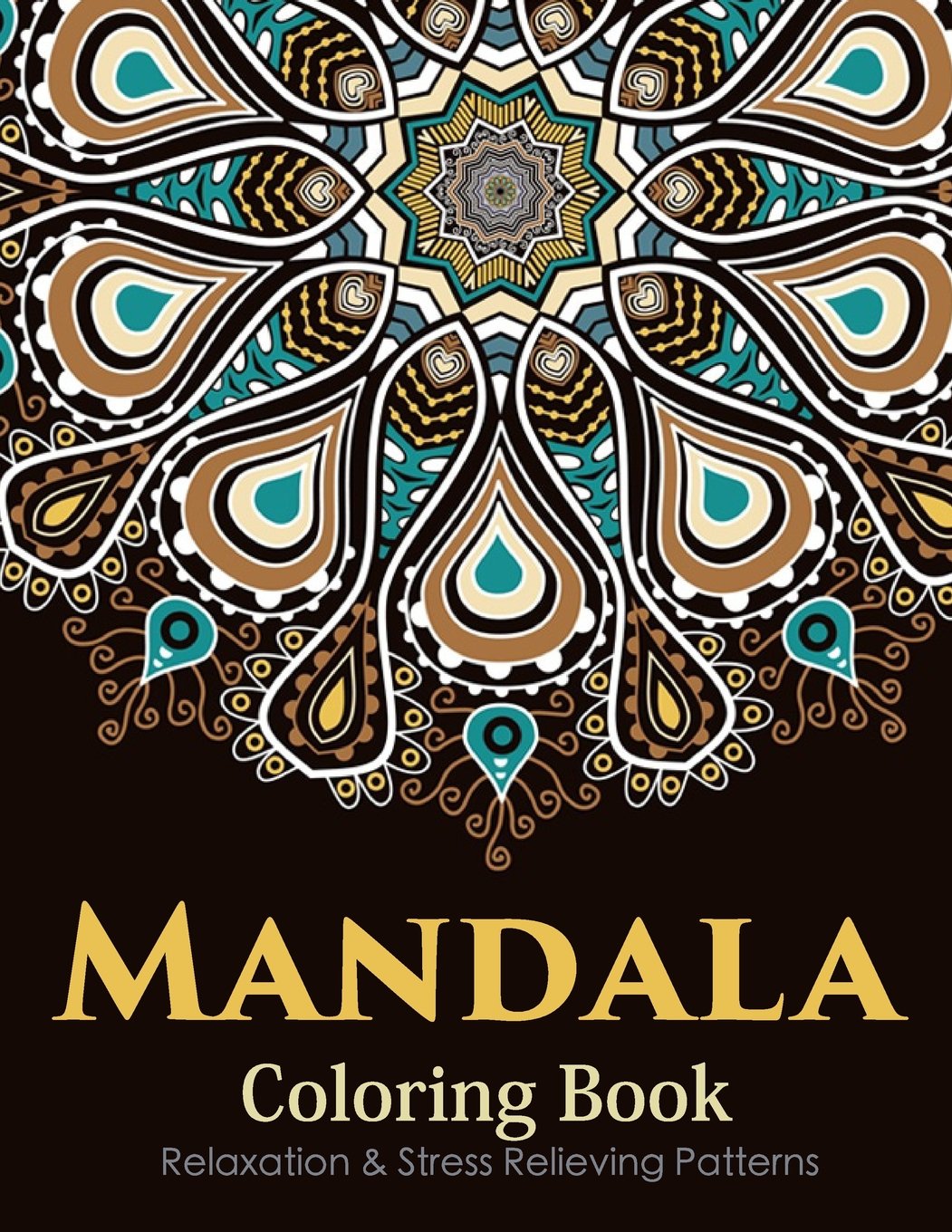 Mandala Coloring Book (New Release 11): Mandala Coloring Books for Adults : Stress Relieving Patterns Hobbies & Crafts
