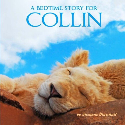 A Bedtime Story for Collin: Personalized Bedtime Story (Personalized Bedtime Stories for Kids & Bedtime Books for Toddlers with Your Child's Name, Band 359) Novels & Short Stories