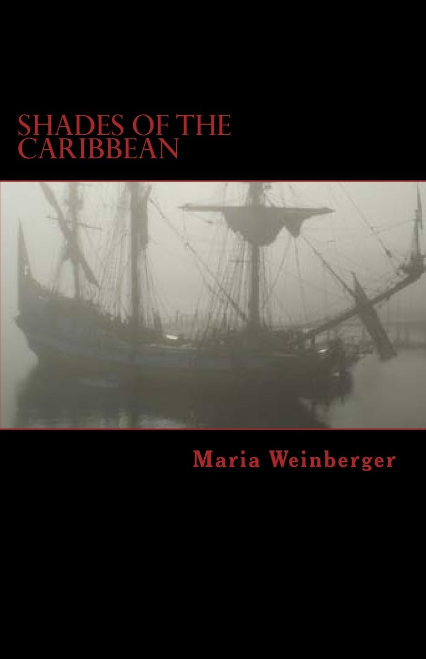 Shades of the Caribbean - Die Abenteuer der Piratin Maria Amante: Eine (ein wenig submissiv-masochistische) Erzählung im Piratenmilieu Historical Fiction
