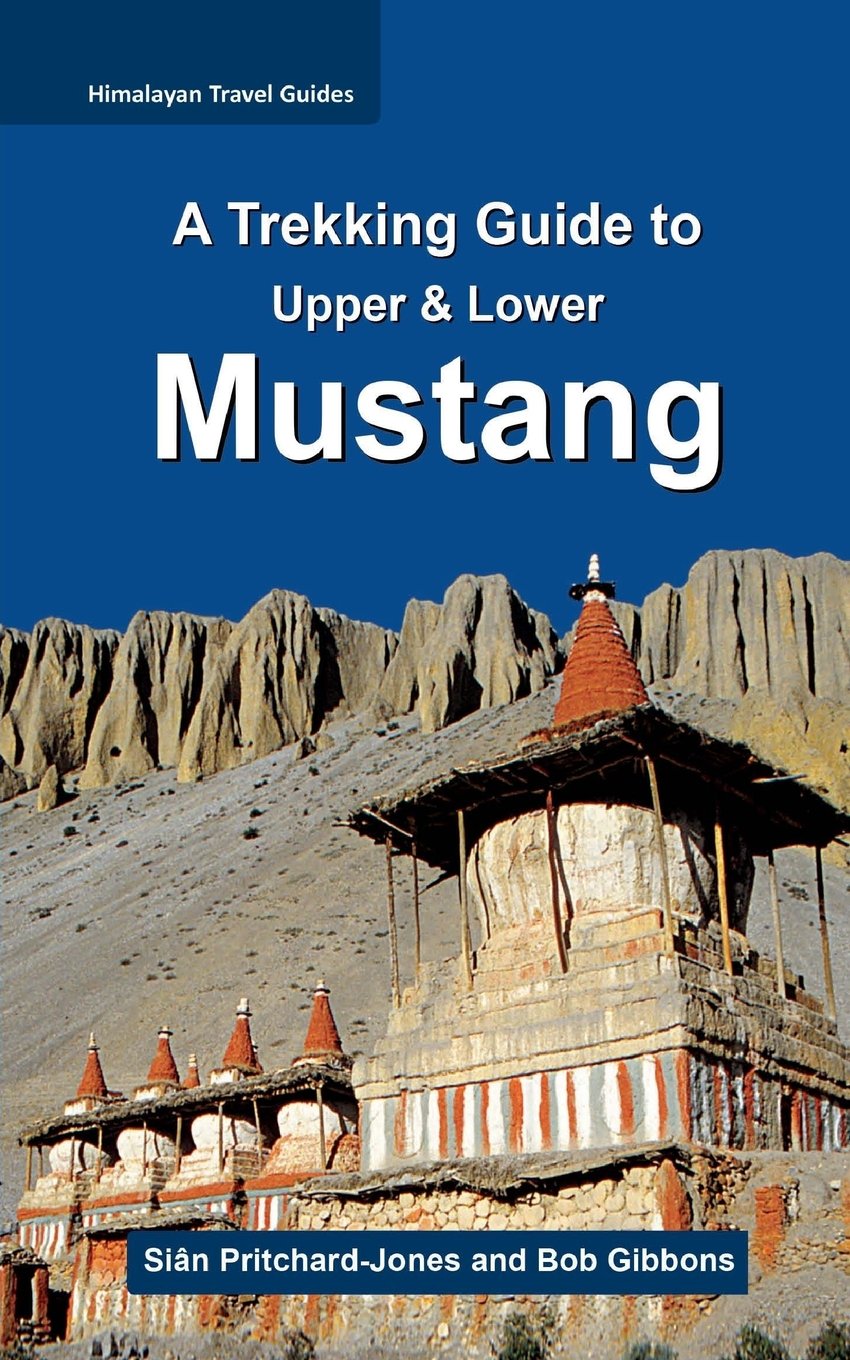 A Trekking Guide to Mustang: Upper & Lower Mustang (Himalayan Travel Guides) Hiking & Cycling