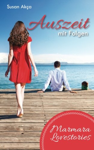 Auszeit mit Folgen (Marmara Lovestories, Band 1) Contemporary Romance