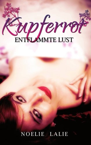 Kupferrot (Gesamtausgabe): Entflammte Lust Partnership & Love