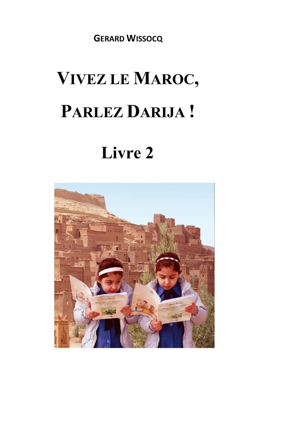 Vivez le Maroc, Parlez Darija ! Livre 2: Arabe Dialectal Marocain - Cours Approfondi de Darija Foreign Languages ​​& Dictionaries