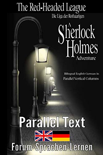 The Red-Headed League / Die Liga der Rothaarigen - A Sherlock Holmes Adventure - Bilingual English German in parallel vertical columns Foreign Languages ​​& Dictionaries