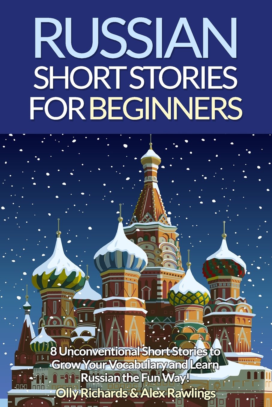 Russian Short Stories For Beginners: 8 Unconventional Short Stories to Grow Your Vocabulary and Learn Russian the Fun Way! Foreign Languages ​​& Dictionaries