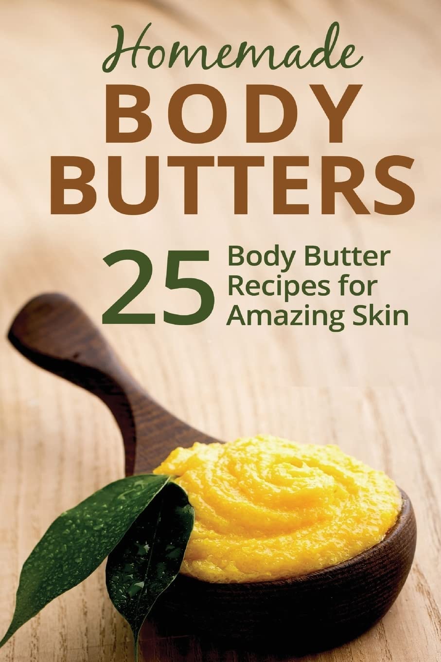 Homemade Body Butters: 25 Body Butter Recipes for Amazing Skin Hobbies & Crafts