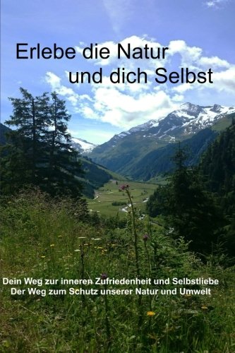 Erlebe die Natur und dich Selbst: Dein Weg zur inneren Zufriedenheit und Selbstliebe book