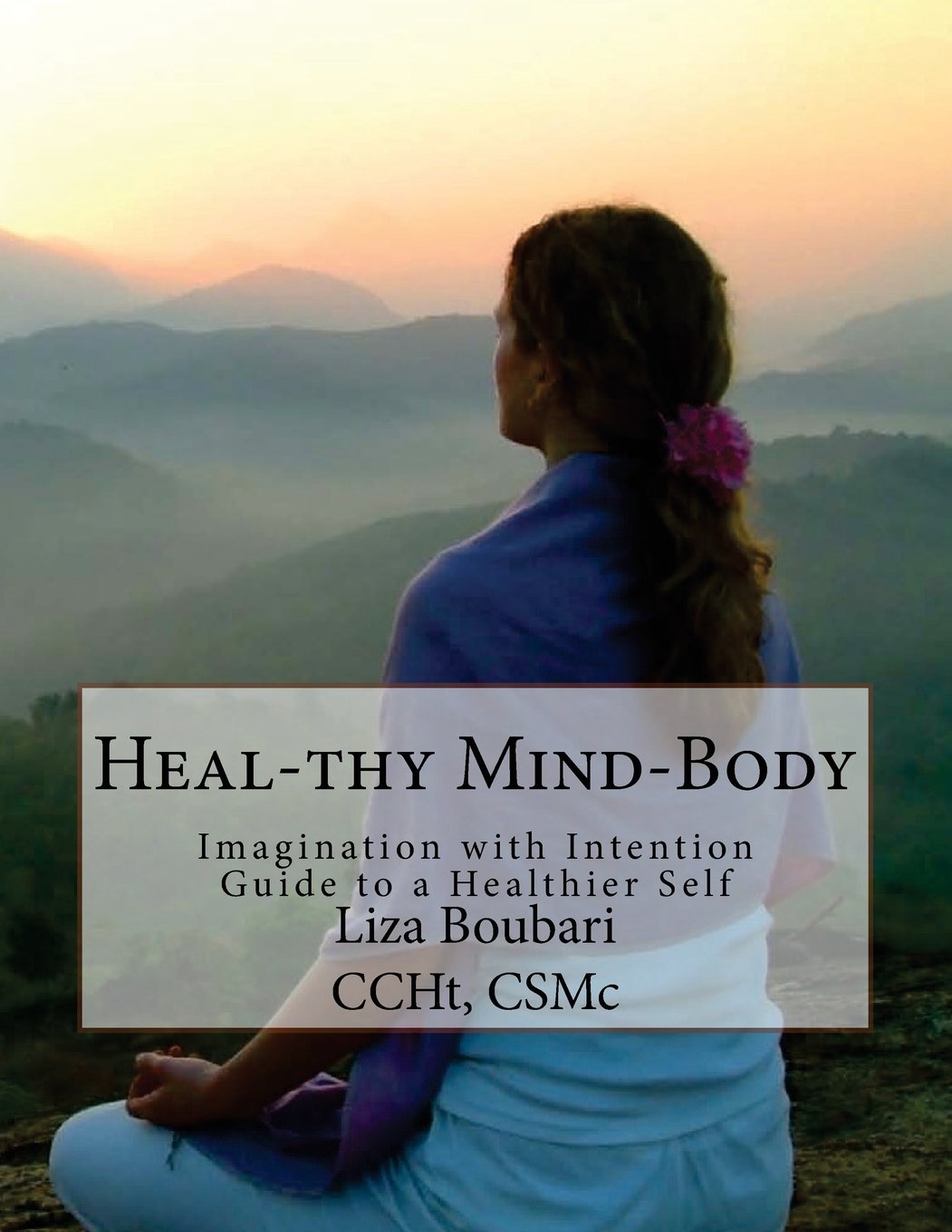 Heal-thy Mind-Body: Imagination with Intention - Guide to a Healthier Self Health, Nutrition & Fitness
