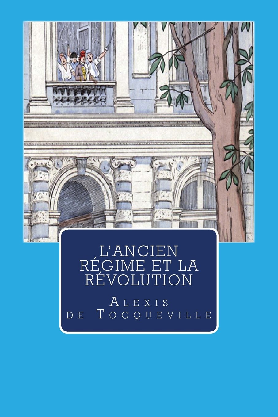 L'Ancien régime et la Révolution Politics & History