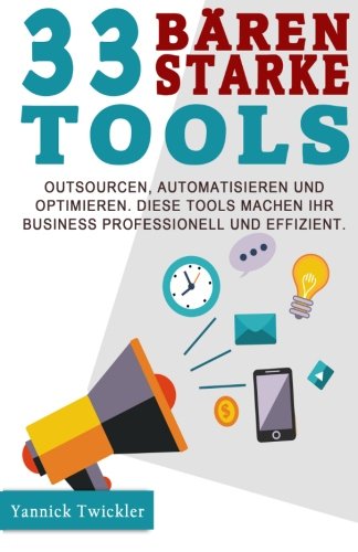 33 bärenstarke Tools: Outsourcen, automatisieren und optimieren. Diese Tools machen Ihr Business professionell und effizient. Business, Finance & Career