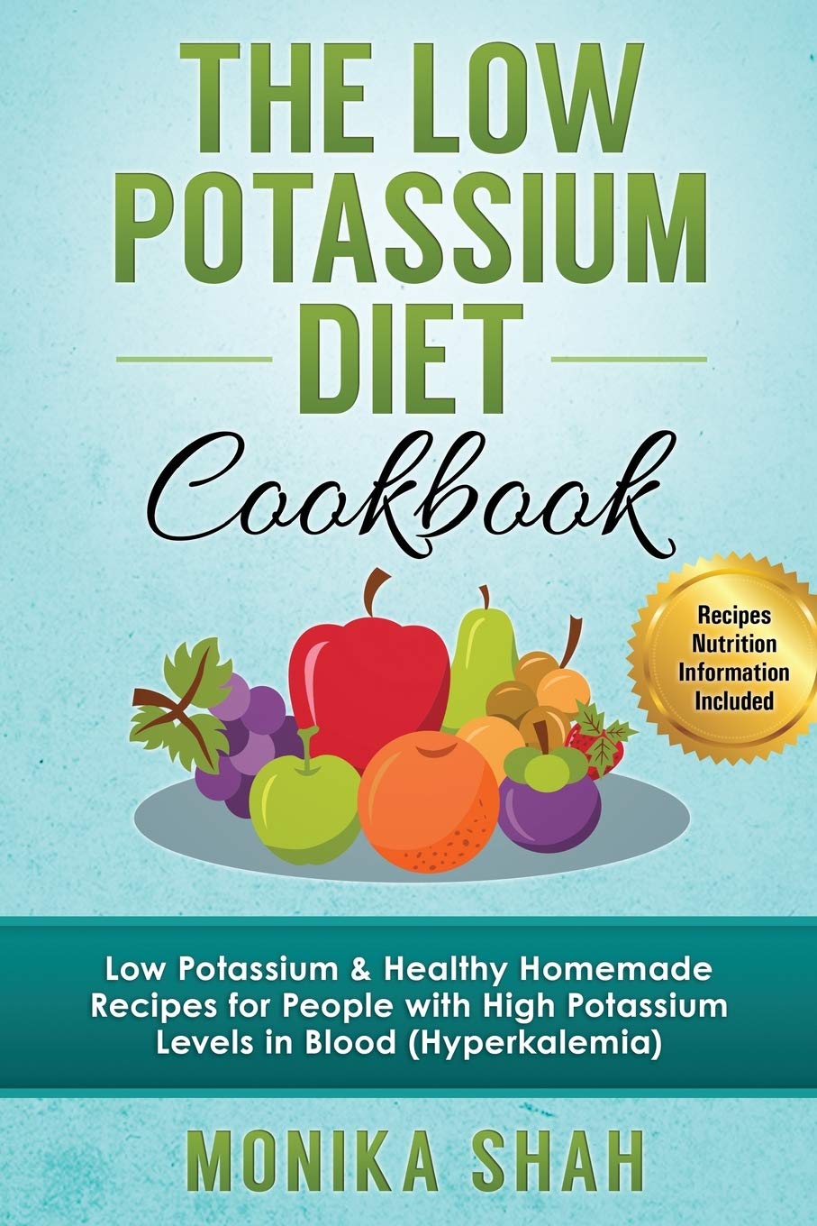 Low Potassium Diet Cookbook: 85 Low Potassium & Healthy Homemade Recipes for People with High Potassium Levels in Blood (Hyperkalemia) (Low Potassium Cookbooks For Renal Diet, Band 1) Medicine