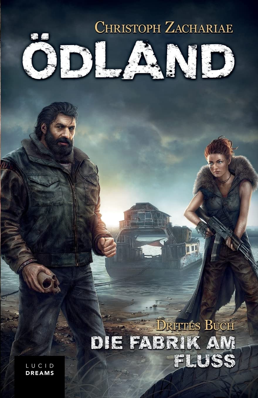 ÖDLAND Drittes Buch Die Fabrik am Fluss (ÖDLAND-Reihe, Band 3) Dystopia & Post-Apocalypse