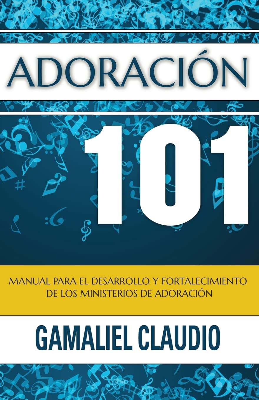Adoración 101: Manual para el desarrollo y fortalecimiento de los ministerios de adoración. Arts & Music