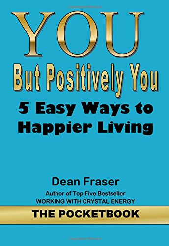 YOU But Positively You: The Pocketbook: 5 Easy Ways to Happier Living Health, Nutrition & Fitness